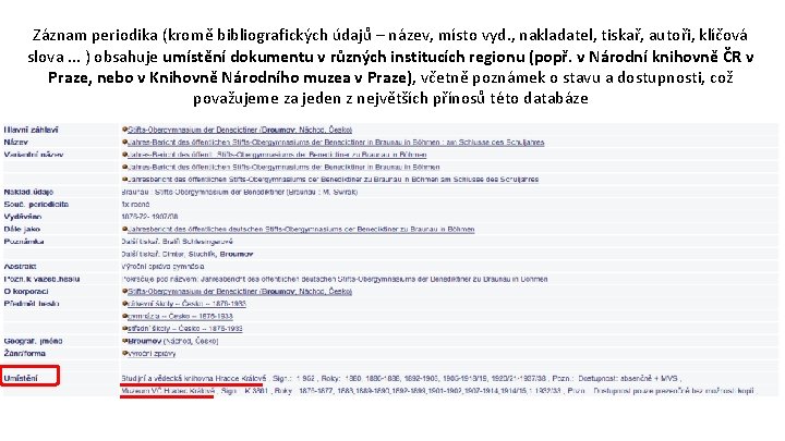 Záznam periodika (kromě bibliografických údajů – název, místo vyd. , nakladatel, tiskař, autoři, klíčová