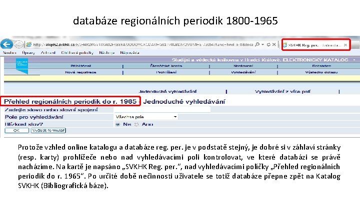 databáze regionálních periodik 1800 -1965 Protože vzhled online katalogu a databáze reg. per. je