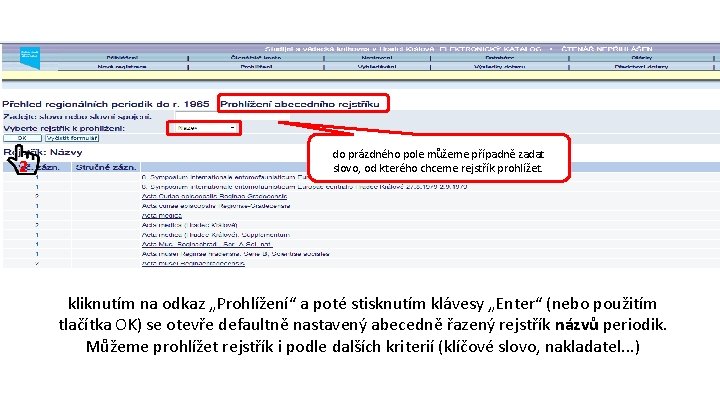 2 do prázdného pole můžeme případně zadat slovo, od kterého chceme rejstřík prohlížet. kliknutím