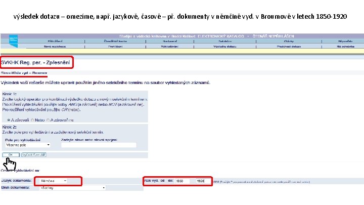 výsledek dotazu – omezíme, např. jazykově, časově – př. dokumenty v němčině vyd. v