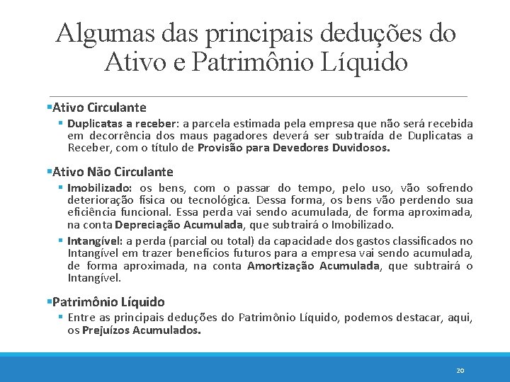 Algumas das principais deduções do Ativo e Patrimônio Líquido §Ativo Circulante § Duplicatas a