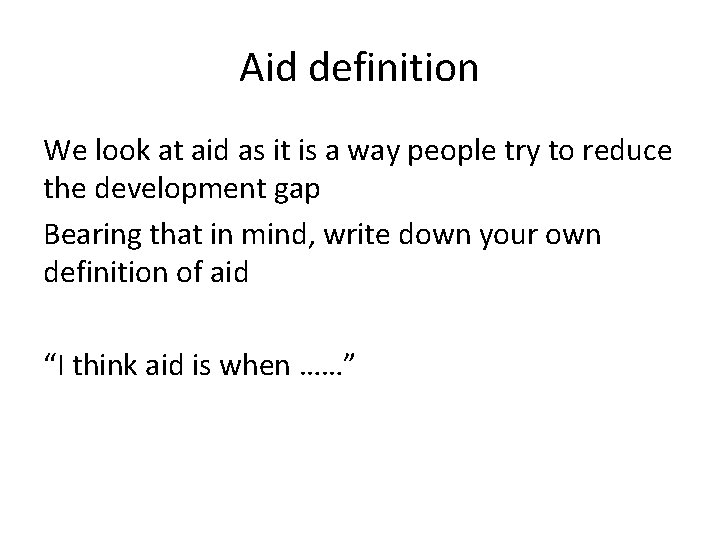 Aid definition We look at aid as it is a way people try to