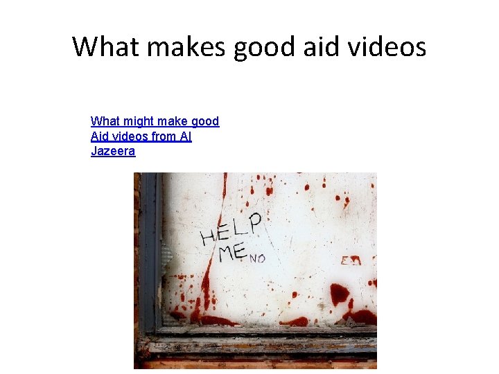 What makes good aid videos What might make good Aid videos from Al Jazeera