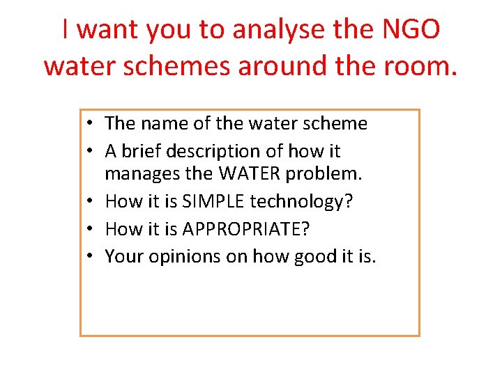 I want you to analyse the NGO water schemes around the room. • The