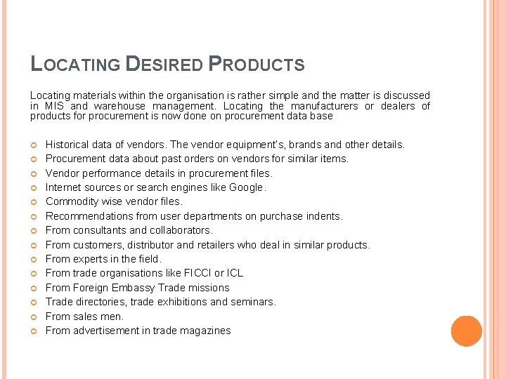 LOCATING DESIRED PRODUCTS Locating materials within the organisation is rather simple and the matter