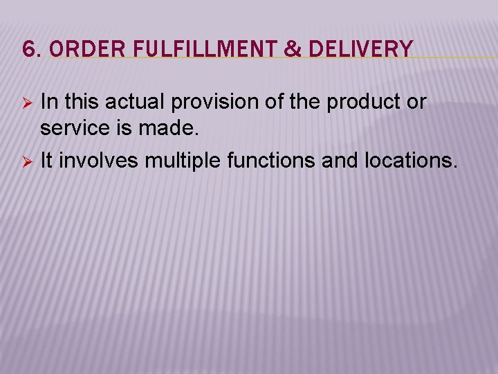 6. ORDER FULFILLMENT & DELIVERY In this actual provision of the product or service