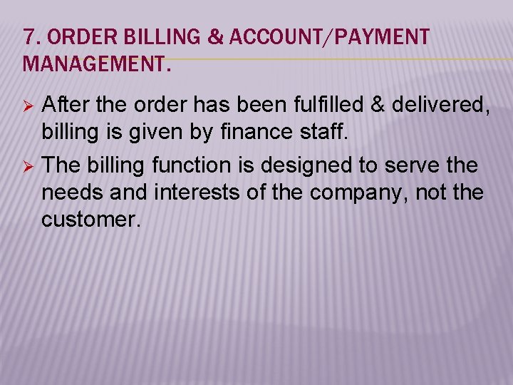 7. ORDER BILLING & ACCOUNT/PAYMENT MANAGEMENT. After the order has been fulfilled & delivered,