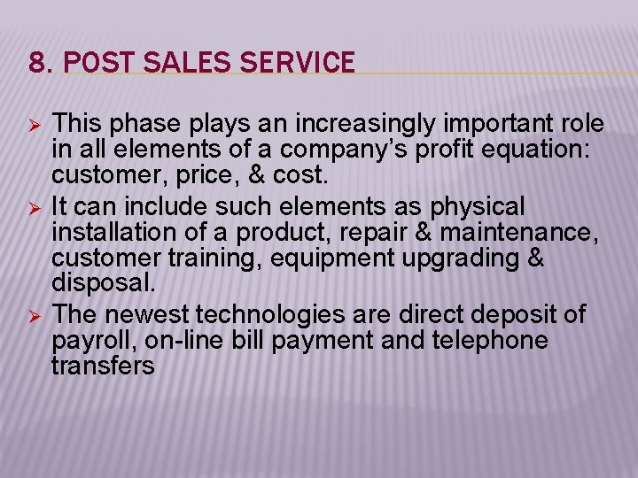 8. POST SALES SERVICE Ø Ø Ø This phase plays an increasingly important role