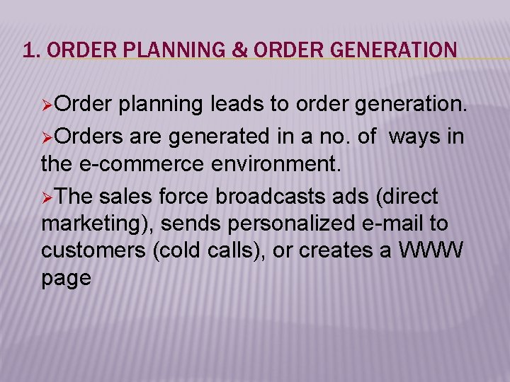 1. ORDER PLANNING & ORDER GENERATION ØOrder planning leads to order generation. ØOrders are