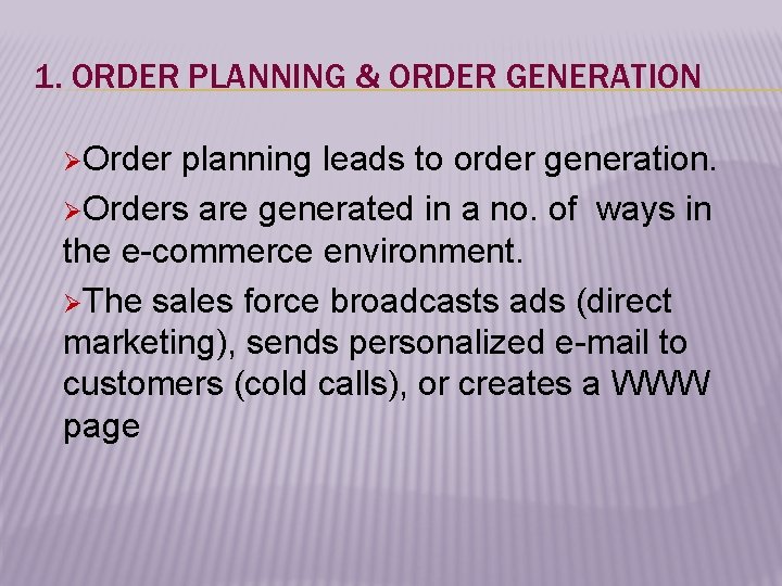 1. ORDER PLANNING & ORDER GENERATION ØOrder planning leads to order generation. ØOrders are