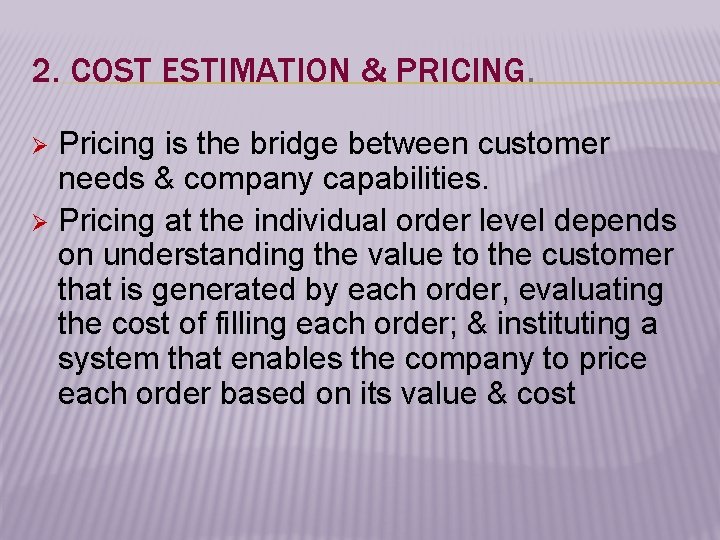 2. COST ESTIMATION & PRICING. Pricing is the bridge between customer needs & company