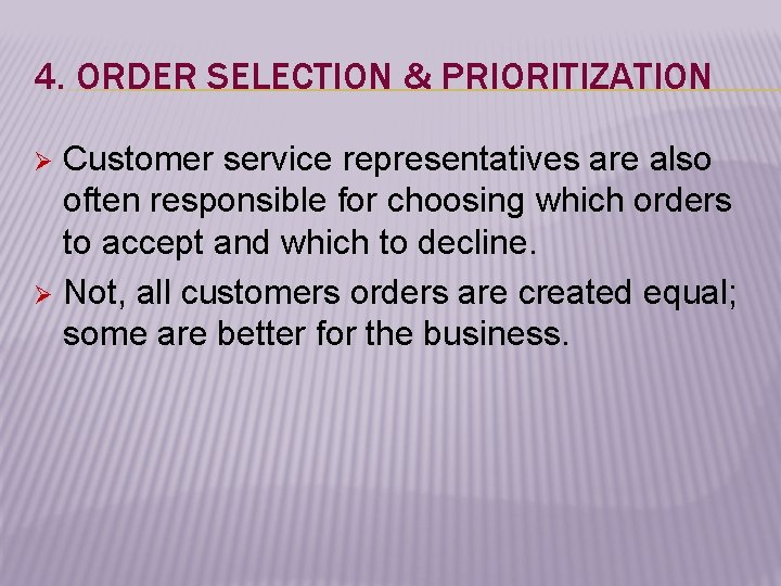 4. ORDER SELECTION & PRIORITIZATION Customer service representatives are also often responsible for choosing