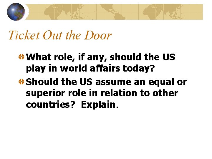 Ticket Out the Door What role, if any, should the US play in world