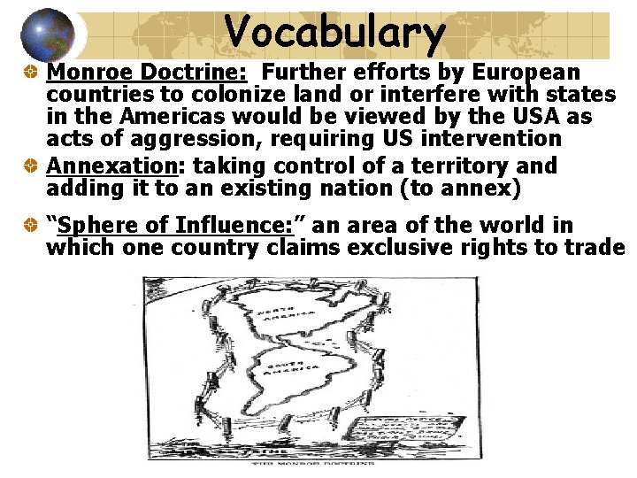 Vocabulary Monroe Doctrine: Further efforts by European countries to colonize land or interfere with