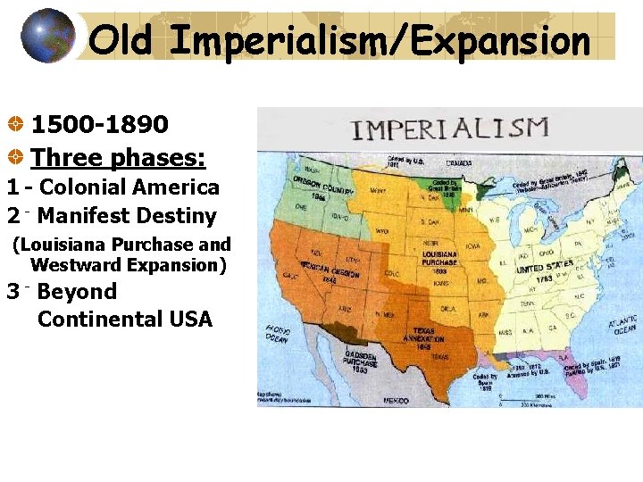 Old Imperialism/Expansion 1500 -1890 Three phases: 1 - Colonial America 2 - Manifest Destiny