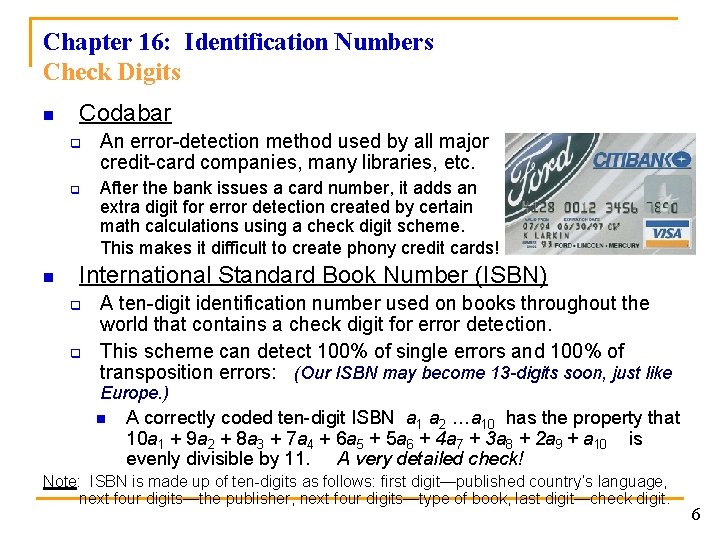Chapter 16: Identification Numbers Check Digits n Codabar q q n An error-detection method