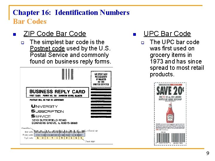 Chapter 16: Identification Numbers Bar Codes n ZIP Code Bar Code q The simplest