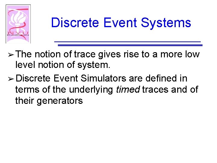 Discrete Event Systems ➢ The notion of trace gives rise to a more low