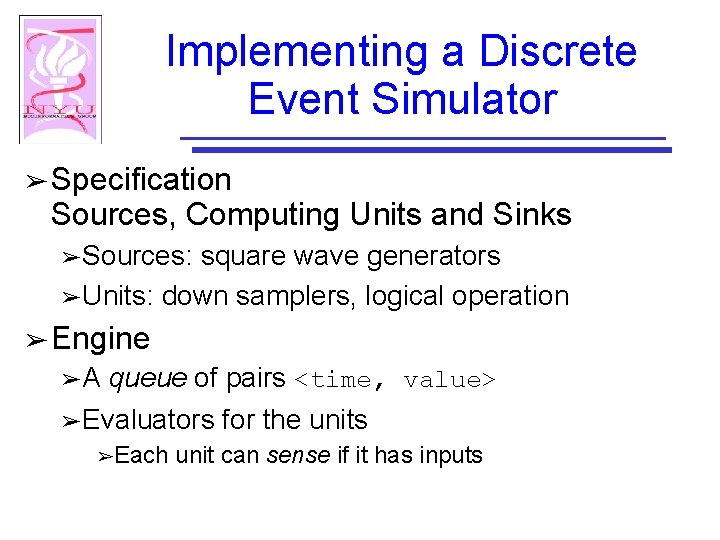 Implementing a Discrete Event Simulator ➢ Specification Sources, Computing Units and Sinks ➢ Sources: