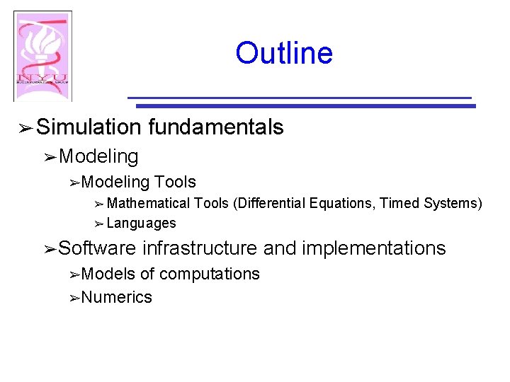 Outline ➢ Simulation fundamentals ➢ Modeling ➢Modeling Tools ➢ Mathematical Tools (Differential Equations, Timed