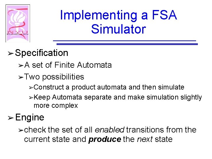Implementing a FSA Simulator ➢ Specification ➢A set of Finite Automata ➢ Two possibilities