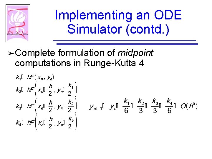 Implementing an ODE Simulator (contd. ) ➢ Complete formulation of midpoint computations in Runge-Kutta