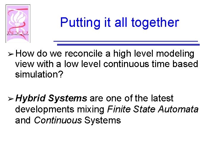 Putting it all together ➢ How do we reconcile a high level modeling view