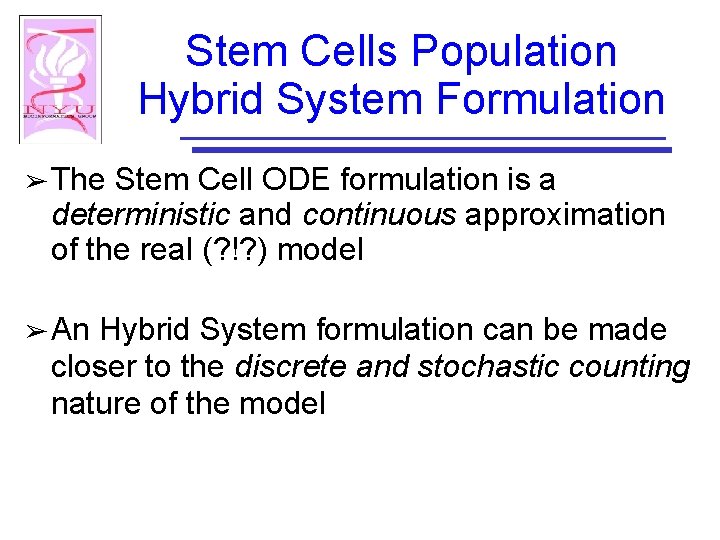 Stem Cells Population Hybrid System Formulation ➢ The Stem Cell ODE formulation is a