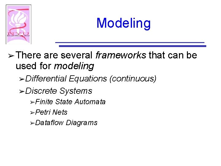 Modeling ➢ There are several frameworks that can be used for modeling ➢ Differential