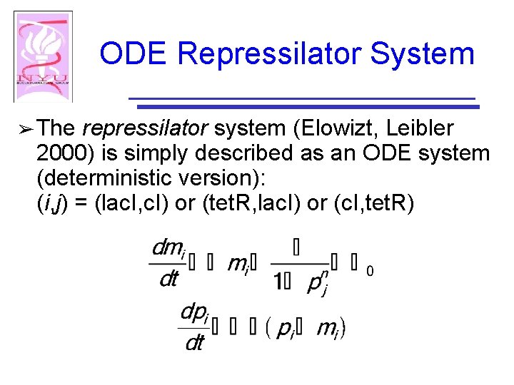 ODE Repressilator System ➢ The repressilator system (Elowizt, Leibler 2000) is simply described as