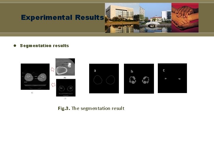 Experimental Results l Segmentation results Fig. 3. The segmentation result 