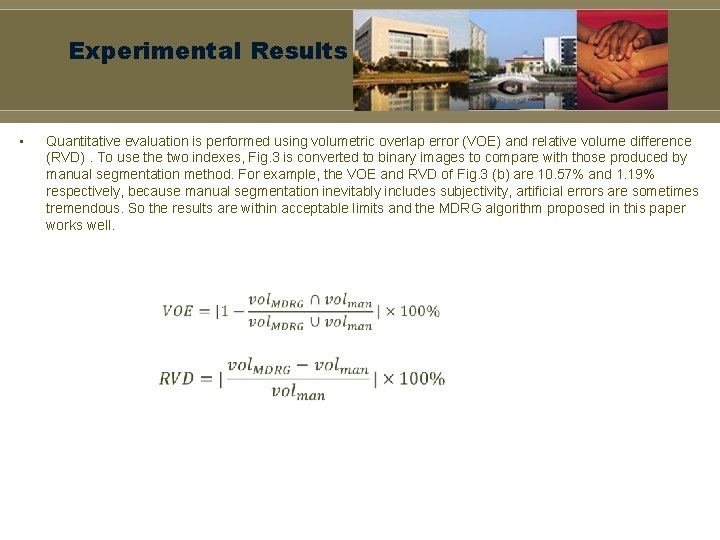 Experimental Results • Quantitative evaluation is performed using volumetric overlap error (VOE) and relative