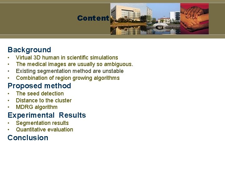 Content Background • • Virtual 3 D human in scientific simulations The medical images