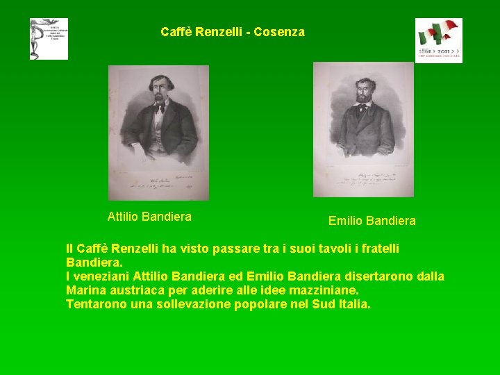 Caffè Renzelli - Cosenza Attilio Bandiera Emilio Bandiera Il Caffè Renzelli ha visto passare