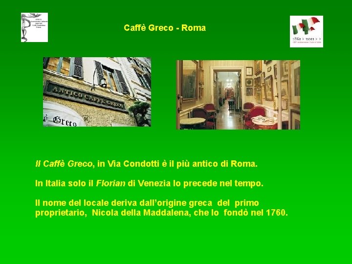 Caffè Greco - Roma Il Caffè Greco, in Via Condotti è il più antico
