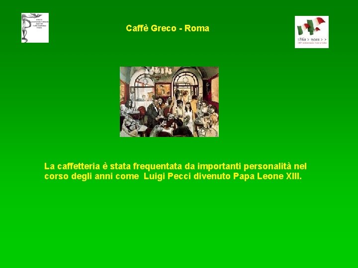 Caffè Greco - Roma La caffetteria è stata frequentata da importanti personalità nel corso