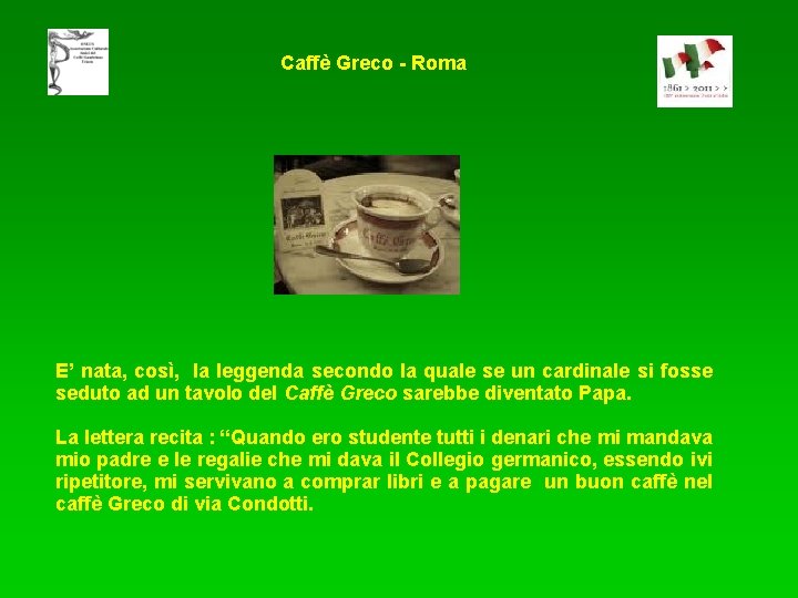 Caffè Greco - Roma E’ nata, così, la leggenda secondo la quale se un