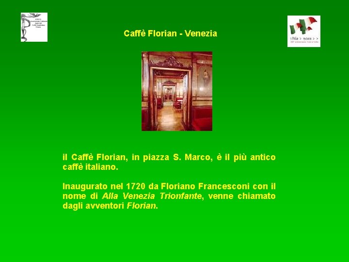 Caffè Florian - Venezia il Caffè Florian, in piazza S. Marco, è il più