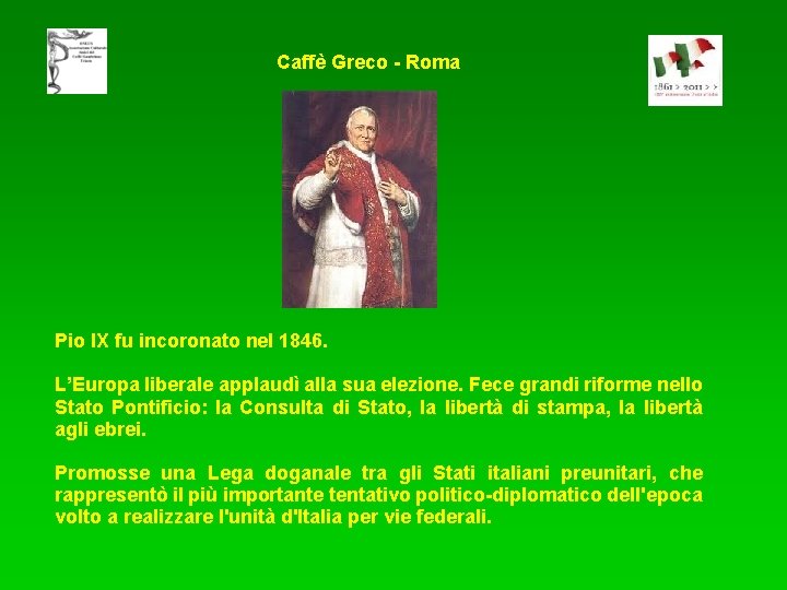 Caffè Greco - Roma Pio IX fu incoronato nel 1846. L’Europa liberale applaudì alla