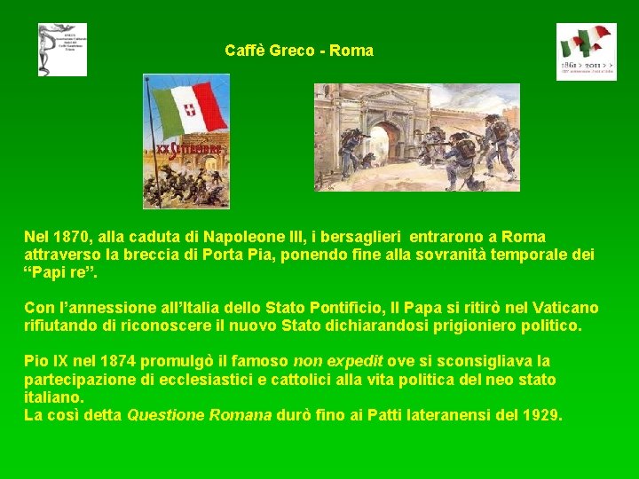 Caffè Greco - Roma Nel 1870, alla caduta di Napoleone III, i bersaglieri entrarono