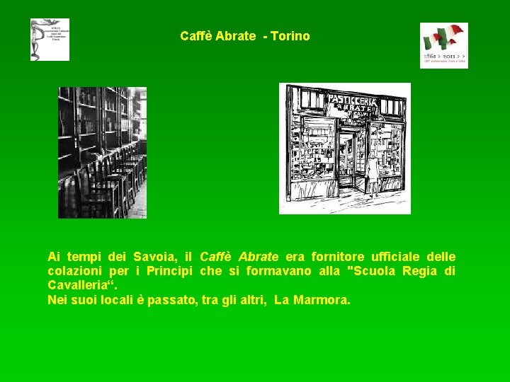 Caffè Abrate - Torino Ai tempi dei Savoia, il Caffè Abrate era fornitore ufficiale