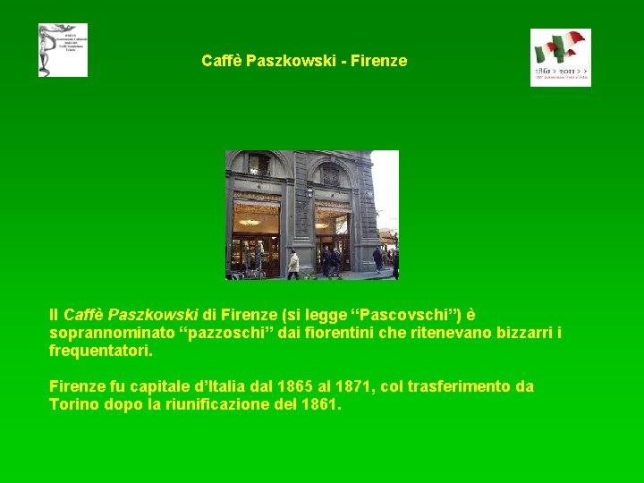 Caffè Paszkowski - Firenze Il Caffè Paszkowski di Firenze (si legge “Pascovschi”) è soprannominato