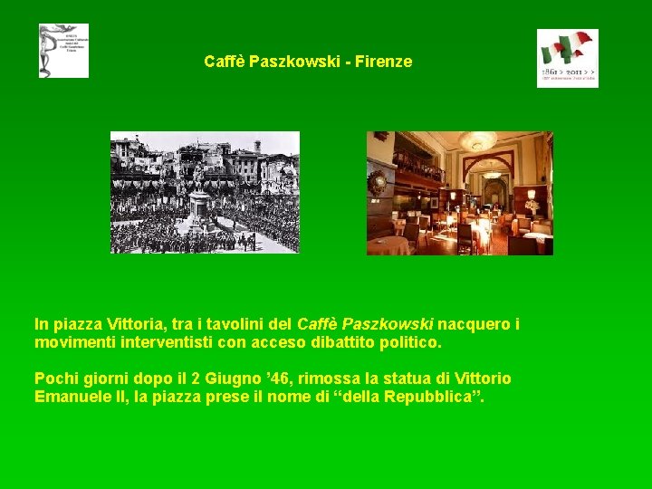 Caffè Paszkowski - Firenze In piazza Vittoria, tra i tavolini del Caffè Paszkowski nacquero
