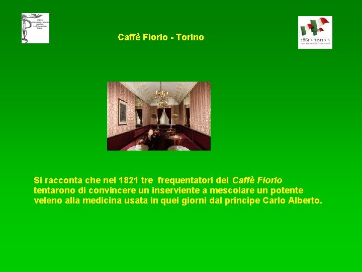 Caffè Fiorio - Torino Si racconta che nel 1821 tre frequentatori del Caffè Fiorio
