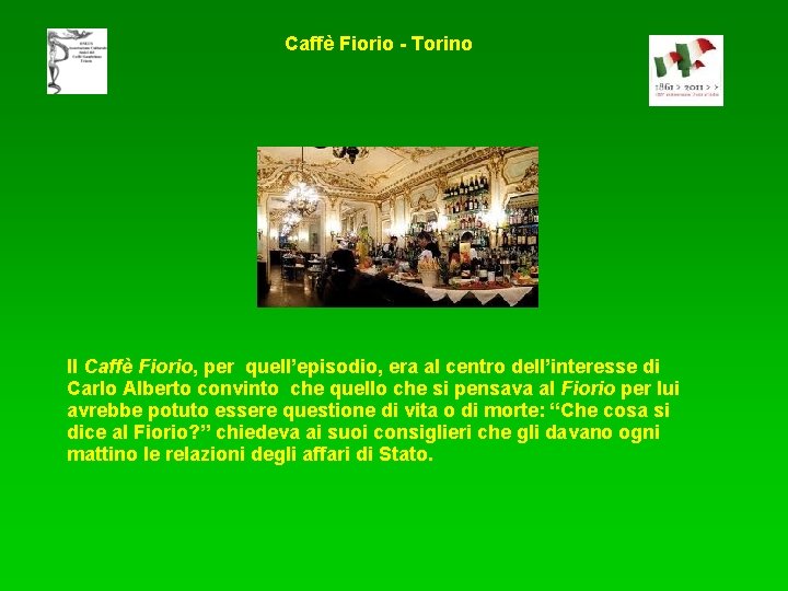 Caffè Fiorio - Torino Il Caffè Fiorio, per quell’episodio, era al centro dell’interesse di