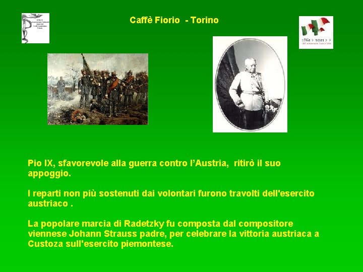 Caffè Fiorio - Torino Pio IX, sfavorevole alla guerra contro l’Austria, ritirò il suo