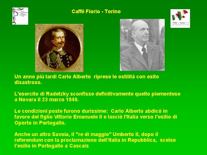 Caffè Fiorio - Torino Un anno più tardi Carlo Alberto riprese le ostilità con