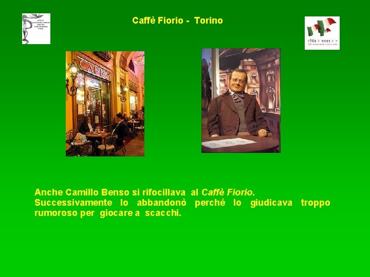 Caffè Fiorio - Torino Anche Camillo Benso si rifocillava al Caffè Fiorio. Successivamente lo
