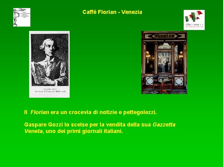 Caffè Florian - Venezia Il Florian era un crocevia di notizie e pettegolezzi. Gaspare