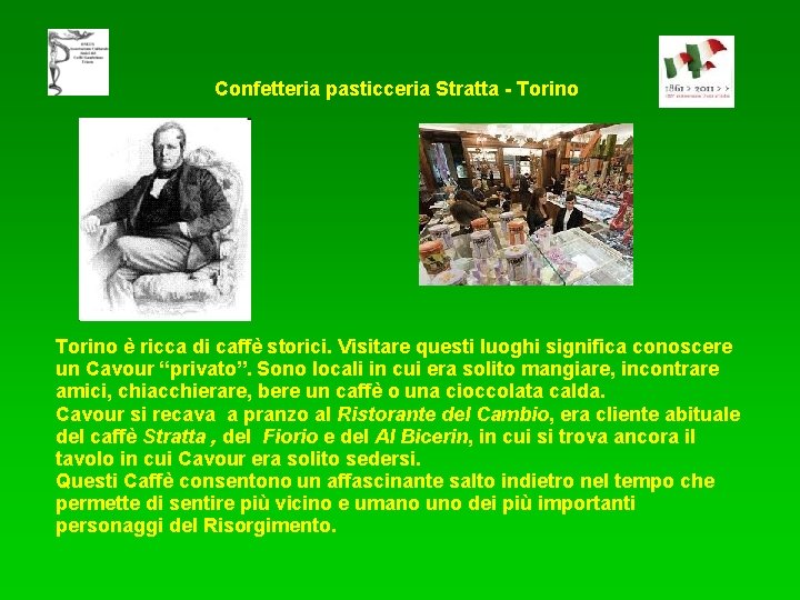 Confetteria pasticceria Stratta - Torino è ricca di caffè storici. Visitare questi luoghi significa